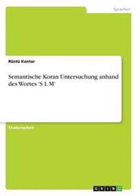 Semantische Koran Untersuchung anhand des Wortes 'S L M'