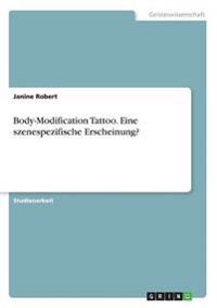 Body-Modification Tattoo. Eine szenespezifische Erscheinung?