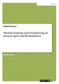 Mentales Training und Visualisierung im Kontext Sport und Rehabilitation