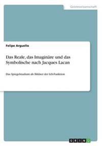 Das Reale, das Imaginäre und das Symbolische nach Jacques Lacan