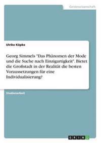 Georg Simmels "Das Phänomen der Mode und die Suche nach Einzigartigkeit". Bietet die Großstadt in der Realität die besten Voraussetzungen für eine Individualisierung?