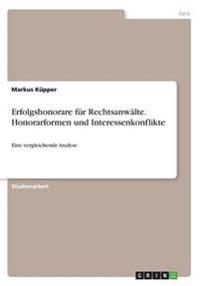 Erfolgshonorare für Rechtsanwälte. Honorarformen und Interessenkonflikte