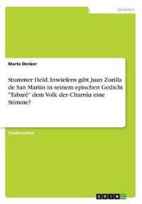 Stummer Held. Inwiefern gibt Juan Zorilla de San Martin in seinem epischen Gedicht "Tabare´" dem Volk der Charru´a eine Stimme?