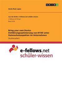 Bring your own Device. Einführungsoptimierung von BYOD unter Datenschutzaspekten im Unternehmen