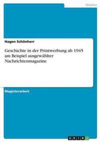 Geschichte in der Printwerbung ab 1945 am Beispiel ausgewählter Nachrichtenmagazine