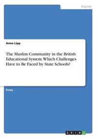 The Muslim Community in the British Educational System. Which Challenges Have to Be Faced by State Schools?