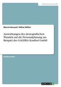 Auswirkungen des demografischen Wandels auf die Personalplanung am Beispiel der GALERIA Kaufhof GmbH