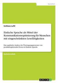 Einfache Sprache als Mittel der Kommunikationsoptimierung für Menschen mit eingeschränkten Lesefähigkeiten