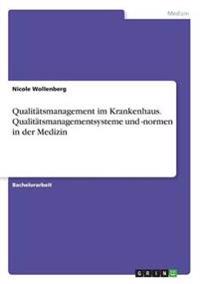 Qualitätsmanagement im Krankenhaus. Qualitätsmanagementsysteme und -normen in der Medizin