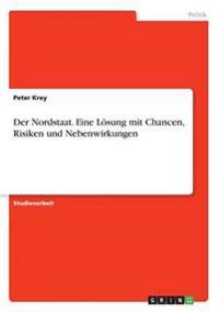 Der Nordstaat. Eine Lösung mit Chancen, Risiken und Nebenwirkungen