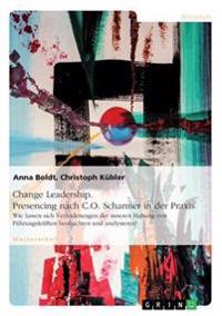 Change Leadership. Presencing nach C.O. Scharmer in der Praxis