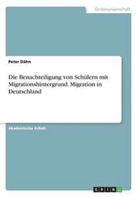 Die Benachteiligung von Schülern mit Migrationshintergrund. Migration in Deutschland