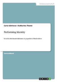 Performing Identity. Geschlechterkonstruktionen in populären Musikvideos