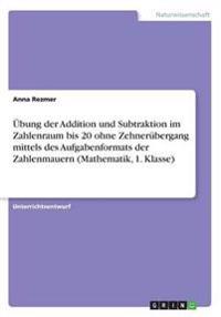 Übung der Addition und Subtraktion im Zahlenraum bis 20 ohne Zehnerübergang mittels des Aufgabenformats der Zahlenmauern (Mathematik, 1. Klasse)