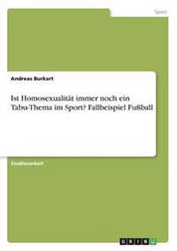 Ist Homosexualität immer noch ein Tabu-Thema im Sport? Fallbeispiel Fußball