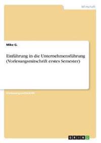 Einführung in die Unternehmensführung (Vorlesungsmitschrift erstes Semester)