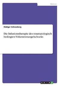 Die Infusionstherapie des traumatologisch bedingten Volumenmangelschocks