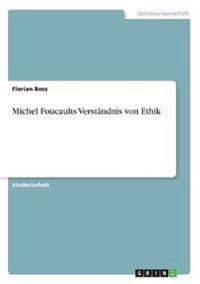 Michel Foucaults Verständnis von Ethik