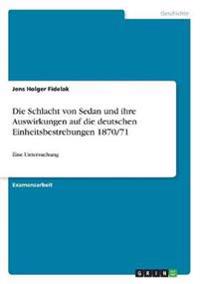 Die Schlacht von Sedan und ihre Auswirkungen auf die deutschen Einheitsbestrebungen 1870/71