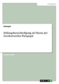 Bildungsbenachteiligung als Thema der Interkulturellen Pädagogik