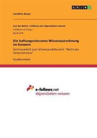 Die haftungsrelevante Wissenszurechnung im Konzern
