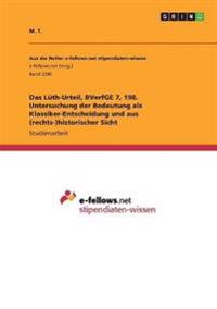 Das Lüth-Urteil, BVerfGE 7, 198. Untersuchung der Bedeutung als Klassiker-Entscheidung und aus (rechts-)historischer Sicht