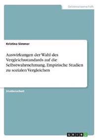 Auswirkungen der Wahl des Vergleichsstandards auf die Selbstwahrnehmung. Empirische Studien zu sozialen Vergleichen