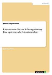 Prozesse moralischer Selbstregulierung. Eine systematische Literaturanalyse