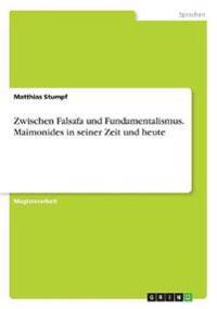 Zwischen Falsafa und Fundamentalismus. Maimonides in seiner Zeit und heute