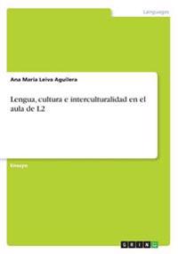 Lengua, Cultura E Interculturalidad En El Aula de L2
