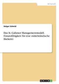 Das St. Gallener Managementmodell. Einsatzfähigkeit für eine mittelständische Bäckerei