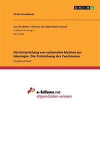 Die Entwicklung von nationalen Mythen zur Ideologie. Die Entstehung des Faschismus