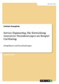 Service Engineering. Die Entwicklung innovativer Dienstleistungen am Beispiel Car-Sharing