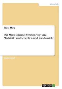 Der Multi-Channel Vertrieb. Vor- und Nachteile aus Hersteller- und Kundensicht