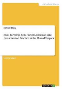 Snail Farming. Risk Factors, Diseases and Conservation Practice in the Humid Tropics