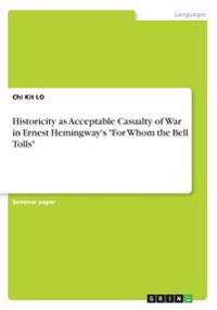 Historicity as Acceptable Casualty of War in Ernest Hemingway's "For Whom the Bell Tolls"