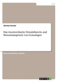 Das österreichische Heimfallsrecht und Honoraranspruch von Genealogen