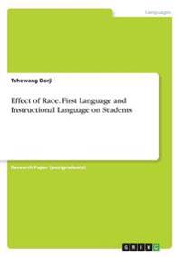 Effect of Race. First Language and Instructional Language on Students