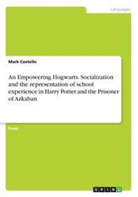 An Empowering Hogwarts. Socialization and the representation of school experience in Harry Potter and the Prisoner of Azkaban