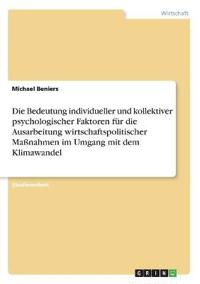 Die Bedeutung individueller und kollektiver psychologischer Faktoren für die Ausarbeitung wirtschaftspolitischer Maßnahmen im Umgang mit dem Klimawandel