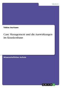Case Management und die Auswirkungen im Krankenhaus
