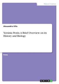 Yersinia Pestis. A Brief Overview on its History and Biology