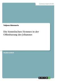 Die himmlischen Hymnen in der Offenbarung des Johannes
