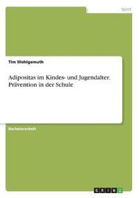 Adipositas im Kindes- und Jugendalter. Prävention in der Schule