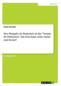 Der Marqués de Bradomín in der "Sonata de Primavera". Ein Don Juan voller Satire und Ironie?