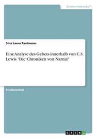 Eine Analyse des Gebets innerhalb von C.S. Lewis "Die Chroniken von Narnia"