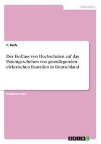 Der Einfluss von Hochschulen auf das Patentgeschehen von grundlegenden elektrischen Bauteilen in Deutschland
