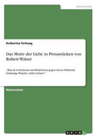 Das Motiv der Liebe in Prosastücken von Robert Walser