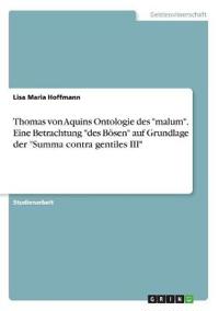 Thomas von Aquins Ontologie des "malum". Eine Betrachtung "des Bösen" auf Grundlage der "Summa contra gentiles III"