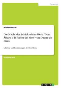 Die Macht des Schicksals im Werk "Don Álvaro o la fuerza del sino" von Duque de Rivas
